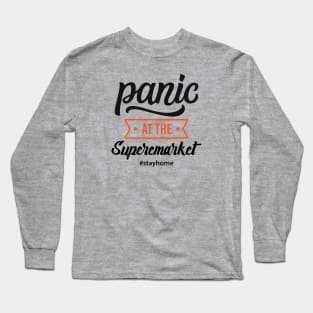 Panic At The Supermarket -  #stayhome Long Sleeve T-Shirt